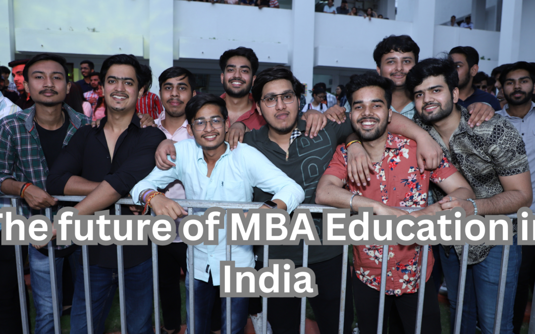 The future of MBA education in India: Trends and Insights