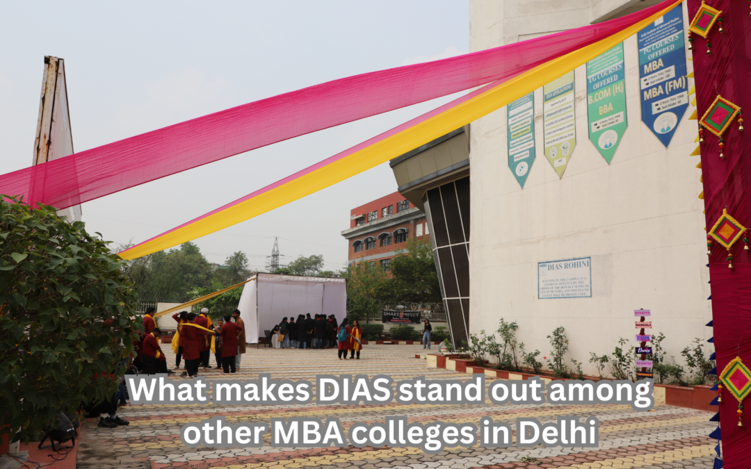 What makes DIAS stand out among other MBA colleges in Delhi?