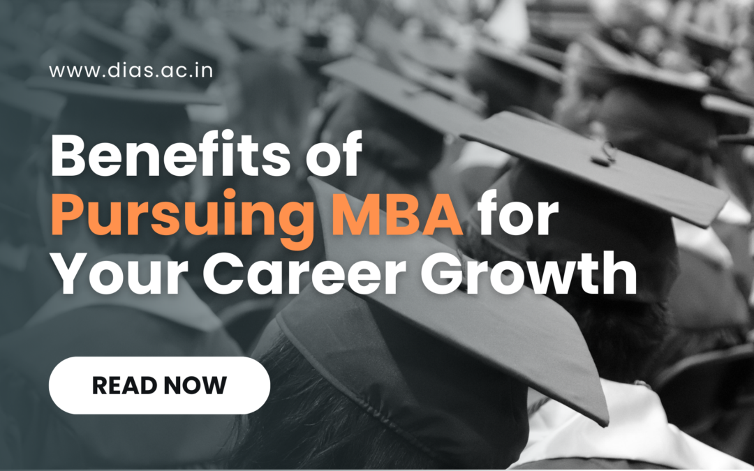 Benefits of Pursuing MBA for Your Career Growth