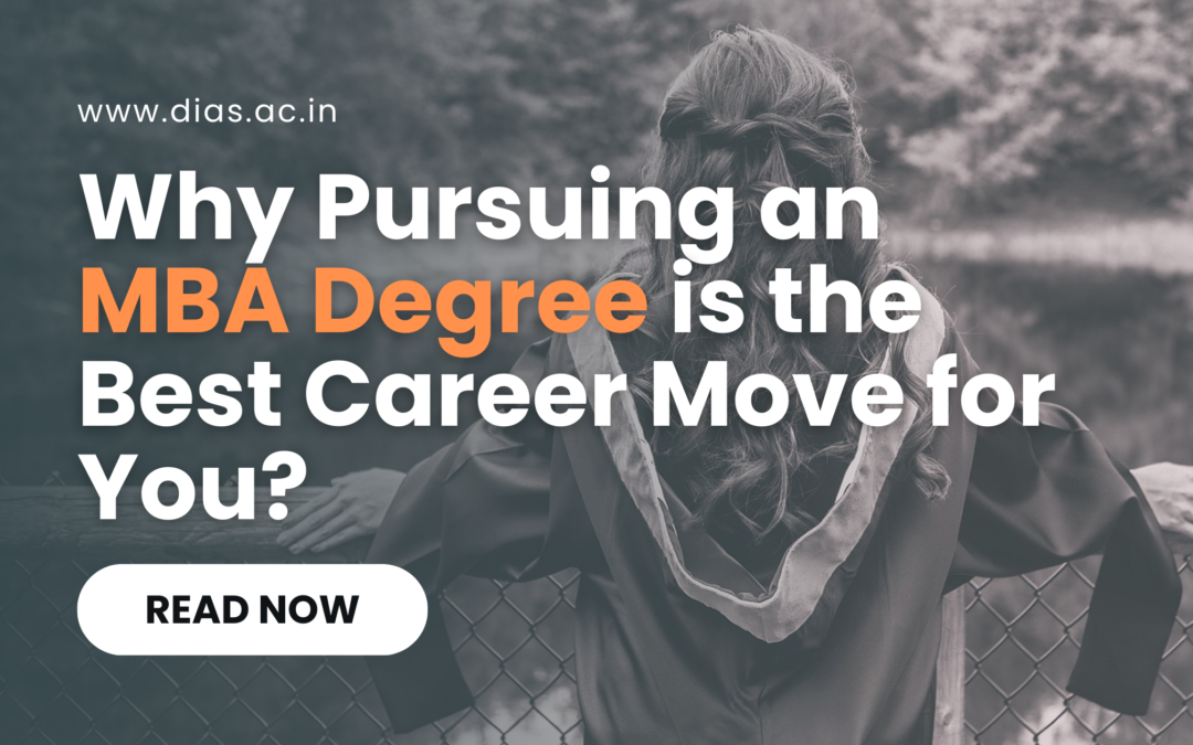 Why Pursuing an MBA Degree is the Best Career Move for You?