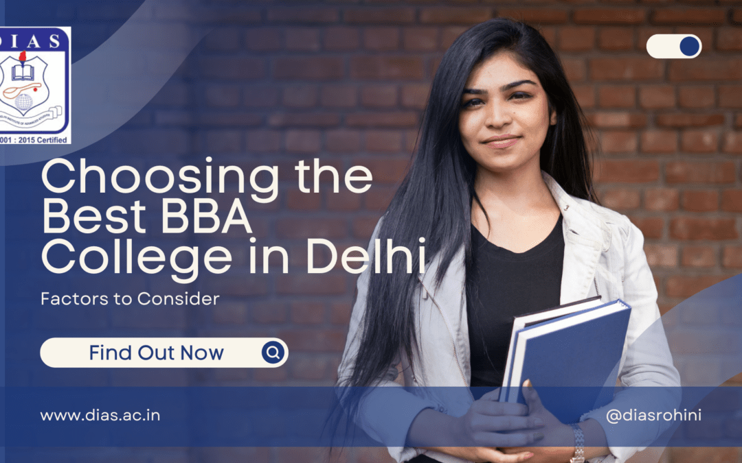 Choosing the Best BBA College in Delhi: Factors to Consider - DIAS