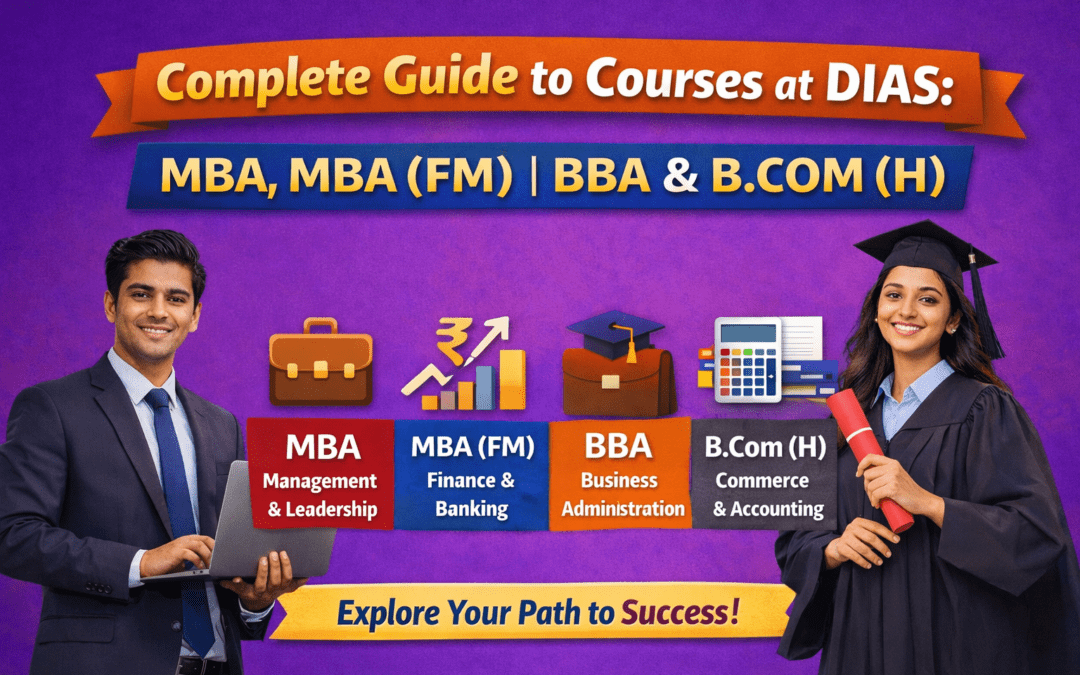 Complete Guide to Courses at DIAS: MBA, MBA (FM), BBA & B.COM (H)