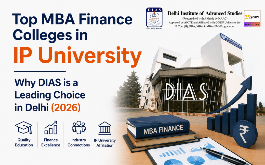 Top MBA Finance Colleges in IP University: Why DIAS is a Leading Choice in Delhi (2026)